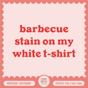 Barbecue Stain on my white T-shirt SVG | BBQ Stain | Something like that | Tim McGraw PNG | Western File | Sublimation Cricut Cut File