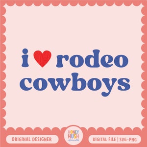 I Heart Rodeo Cowboys SVG PNG | Trendy Western Cut File | Cowgirl Sublimation | Cricut Cut File