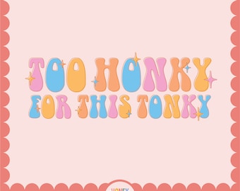 Too Honky for this Tonky PNG | Cute Cowgirl Design | Retro Western Sublimation File | Digital Download