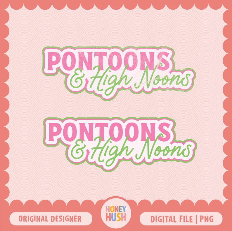 May include: A digital design featuring the text "PONTOONS & High Noons" in pink and green lettering with a distressed, vintage look. The design is set against a pink and white wavy background.