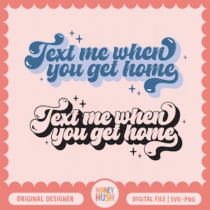 Puede incluir: Una descarga digital de dos diseños de texto retro en negro y azul. El texto dice "Text me when you get home".