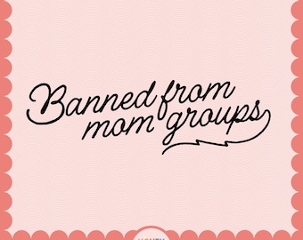 Aus Mom Groups SVG verbannt | Lustige sarkastische Mama-Schnittdatei | Cricut-Cut-Datei