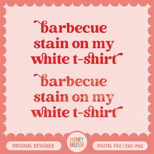 Barbecue Stain on my white T-shirt SVG | BBQ Stain | Something like that | Tim McGraw PNG | Western File | Sublimation Cricut Cut File