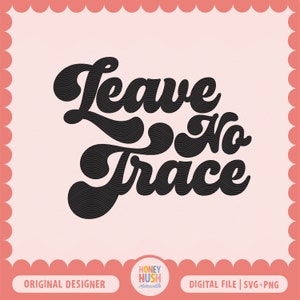May include: Black and white graphic with the text "Leave No Trace" in a retro, wavy font style.