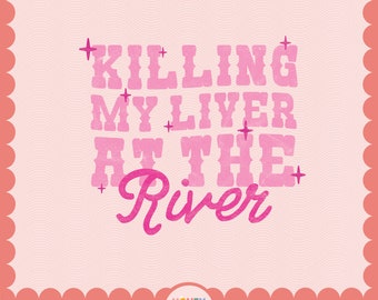 Killing my liver at the river PNG | Retro River Floating File | Floating the River PNG | Sublimation File Digital Download
