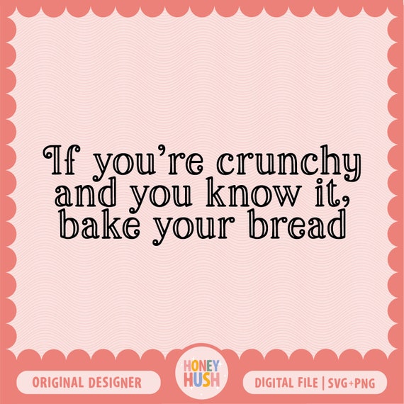 Crunchy Mom PNG SVG | Sourdough Mom Cut File | Sourdough Starter Girl Design | Cricut Friendly File