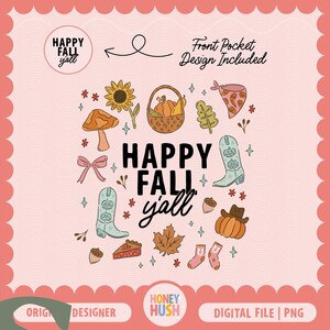 May include: A digital illustration of a Happy Fall Y'all design with a variety of fall-themed elements, including pumpkins, boots, leaves, and a sunflower. The design is perfect for use on t-shirts, mugs, tote bags, and other merchandise.