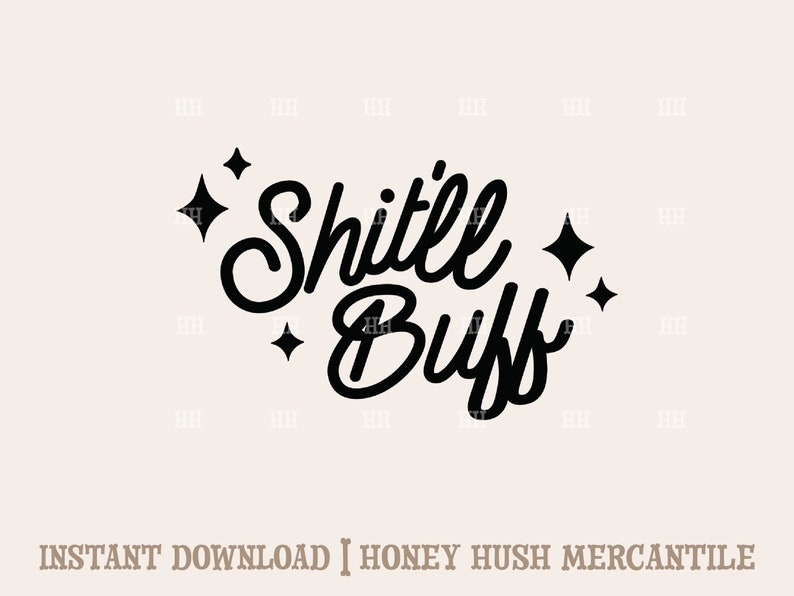 Shit Ll Buff Png Svg Western Country Cutting File Etsy