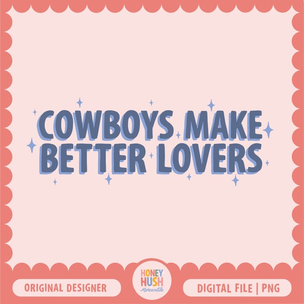 Cowboys Make Better Lovers PNG | Retro Western Sublimation File | Groovy Cowgirl Digital Design