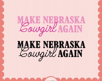 Make Nebraska Cowgirl Again PNG SVG | Cowgirl Nebraska Girl Sublimation PNG | Cowgirl Cut-Friendly File