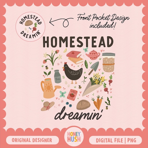 Homestead Dreamin' PNG | Cute Chicken Mama File | Homesteader File | Sourdough Gardening PNG