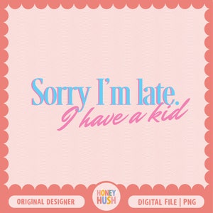 K&ouml;nnte beinhalten: Rosa und blauer Text auf rosa Hintergrund mit wellenf&ouml;rmigem Muster. Der Text lautet "Sorry, ich bin zu sp&auml;t. Ich habe ein Kind".