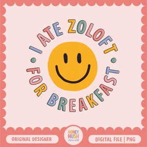 I Ate Zoloft For Breakfast PNG | Zoloft Sublimation File | Mental Health Awareness | Dopamine Deficient