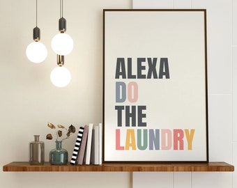 Funny Laundry Room Sign | ALEXA Do The Laundry | Humorous Home Poster Wall Art | Funny Typography, Modern Humor, Colorful Apartment Decor