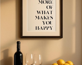 Do More of What Makes You Happy Print • Minimalist Wall Art • Kitchen Coffee Bar Decor • Hobby Lover Gift