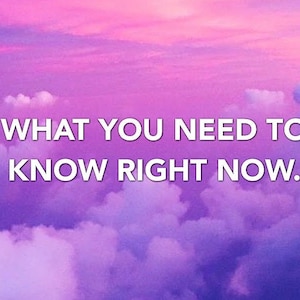 May include: A digital image with a cloudy sky background in shades of pink and purple. White text reads "WHAT YOU NEED TO KNOW RIGHT NOW."