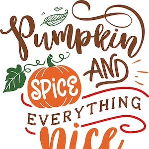 Pumpkin Spice and Everything Nice SVG - herfstseizoen SVG