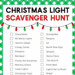 May include: A white checklist with a green and white checkered background. The checklist is titled "Christmas Light Scavenger Hunt". The checklist includes items such as snowflakes, all white lights, Santa's sleigh, candy canes, presents, reindeer, Frosty the Snowman, nativity scene, laser lights, Christmas train, icicle lights, inflatable Rudolph, snowglobe, penguin, elf, North Pole sign, wreath, Santa Claus, the Grinch, polar bear, lights set to music, angel, Disney character, and nutcracker.