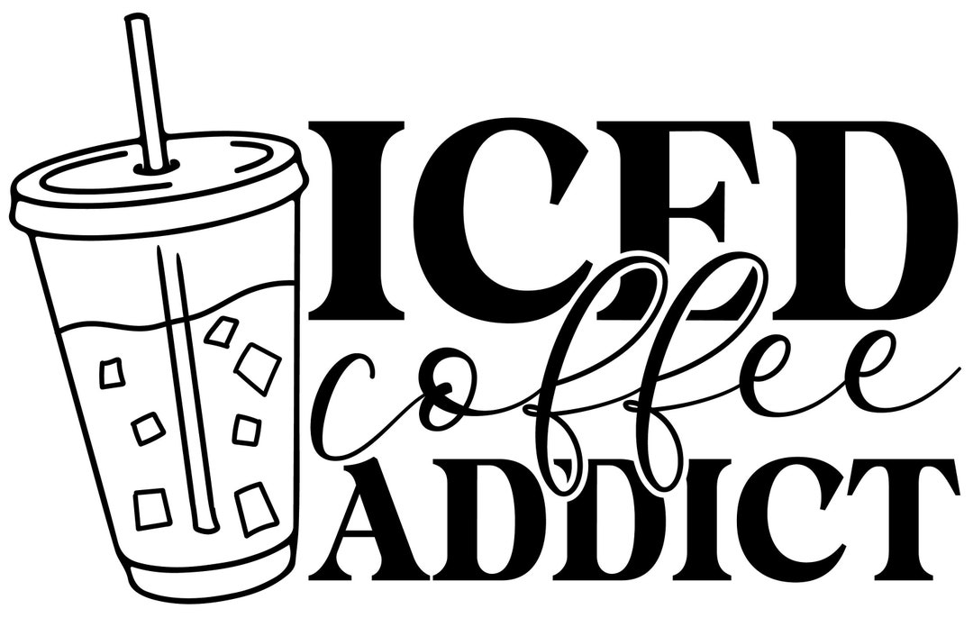Iced Coffee Addict SVG Humorous Coffee Lover Quote SVG - Etsy