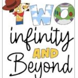 May include: Toy Story themed graphic with the word "two" in large letters, with Woody's hat on the "T" and Buzz Lightyear's head on the "O". The text "infinity and beyond" is written below the word "two".