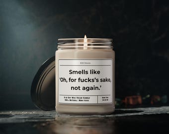 Funny Gag Gift Soy Candle: Sarcastic Stress Relief Home Decor