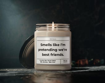 Funny "Smells Like I'm Pretending" Soy Candle - Sarcastic Gag Gift