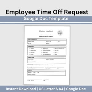 May include: A white Employee Time Off Request Google Doc template featuring sections for employer information, type of leave, request details, and signature lines. The document includes checkboxes for various leave types and a placeholder for a company logo.