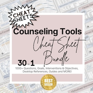 May include: A pink and white graphic with the text "Counseling Tools Cheat Sheet Bundle 30 in 1" and "1000+ Questions, Goals, Interventions & Objectives, Desktop References, Guides and MORE!"  The graphic also features a gold star with the text "BEST SELLER".