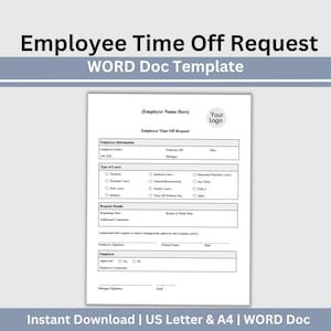 May include: A white Employee Time Off Request document template with black text and lines. The form includes sections for Employee Information, Type of Leave, Request Details, and Employer approval, featuring a placeholder for a company logo.
