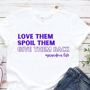Love Them Spoil Them Give Them Back,Grandma Shirt ,Grandmother Shirt,Gifts for Grandma,Funny Grandma Shirt,Grandma Life,Grandma Tshirt