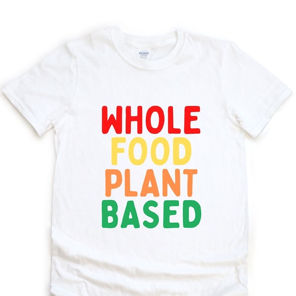 Whole Food Plant Based. WFPB Shirt, Vegan Tshirt, Vegetarian, Vegan Chef, Vegan Cook, Vegan Gift, Starch Solution, Vegan Food, McDougall