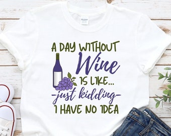 Een dag zonder wijn t-shirt, wijn shirt, wijnliefhebber shirt, grappig wijn shirt, wijn cadeau, moeder shirt, moeder verjaardagscadeau, BFF, unisex shirt