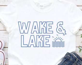 Wake & Lake Tshirt, Cute Lake Shirts, Funny Boat shirt, Lake Shirt for Women, Boating Shirt, Lake Life, Camping Shirt, Gift for Her, Mom
