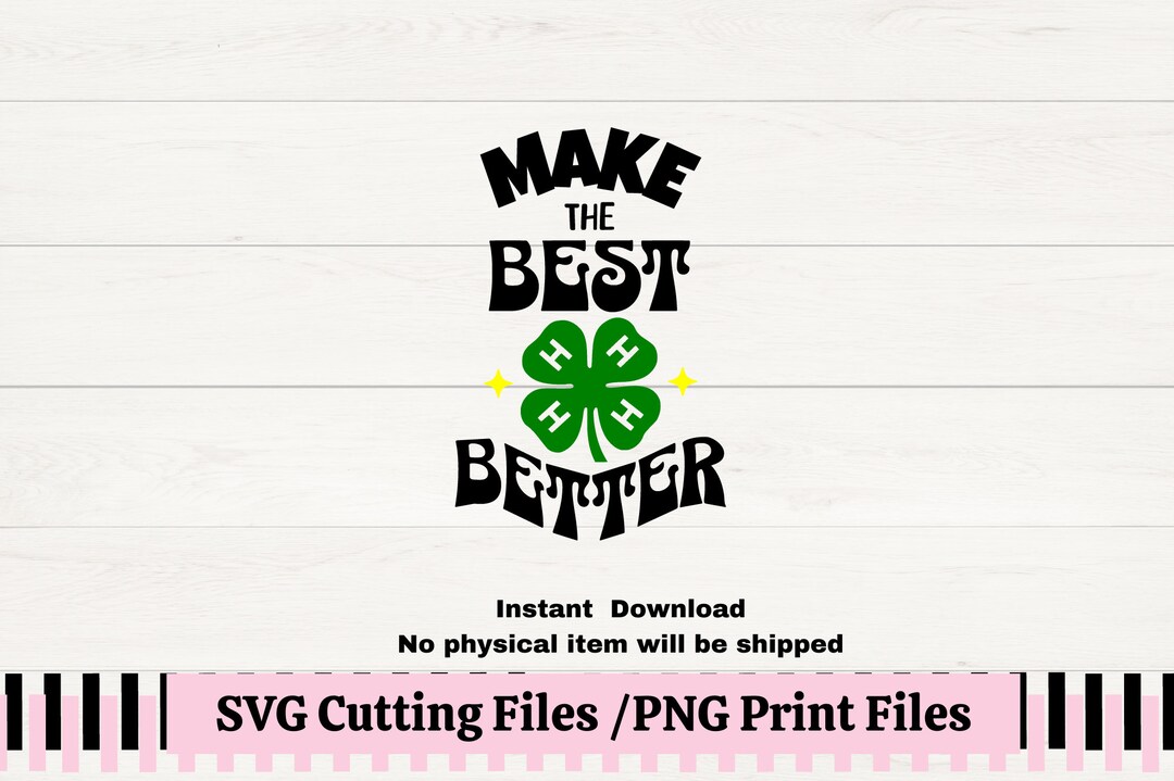 Make the best better 4h clover svg png for t shirts fair decals