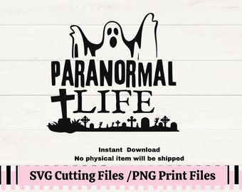 Paranormal Life SVG for Ghost Hunters, Paranormal Life T-shirt Design PNG, Ghost Hunting Investigation, Paranormal Activity PNG Afterlife