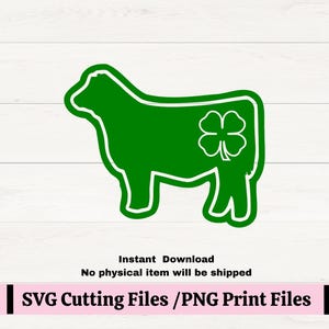 May include: Green silhouette of a cow with a four-leaf clover on its side.  SVG Cutting Files / PNG Print Files.