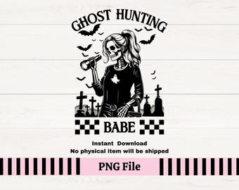 Ghost Hunting Babes PNG, Snarky Halloween Skeleton (Digital Download)