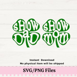 Show Mom Svg, Show Dad Png, County Fair T-shirt Design, Clover For Sublimation