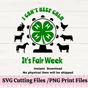 May include: A green 4-H clover logo with the text "I can't keep calm it's fair week" around it.  The logo is surrounded by black silhouettes of farm animals, including a pig, a cow, a horse, a rabbit, a goat, and a chicken.