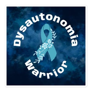 May include: A square sticker featuring a dark blue watercolour-style background. In the centre is a teal awareness ribbon decorated with white floral and vine illustrations. The white text Dysautonomia Warrior curves around the ribbon.