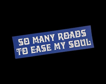 The "So Many Roads to Ease My Soul" Sticker