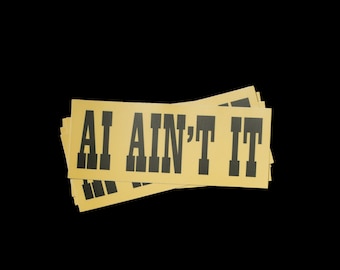 Vinyl Sticker "AI Ain't It", Retro Road Sign Decal, Northern California Art, Matte Finish, Folk Art Sticker, 5x2"