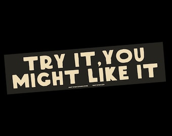 The "Try It, You Might Like It" Sticker