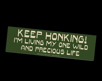 The "Keep Honking I'm Living My One Wild and Precious Life!" Sticker