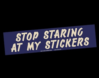 The "Stop Staring At My Stickers" Sticker