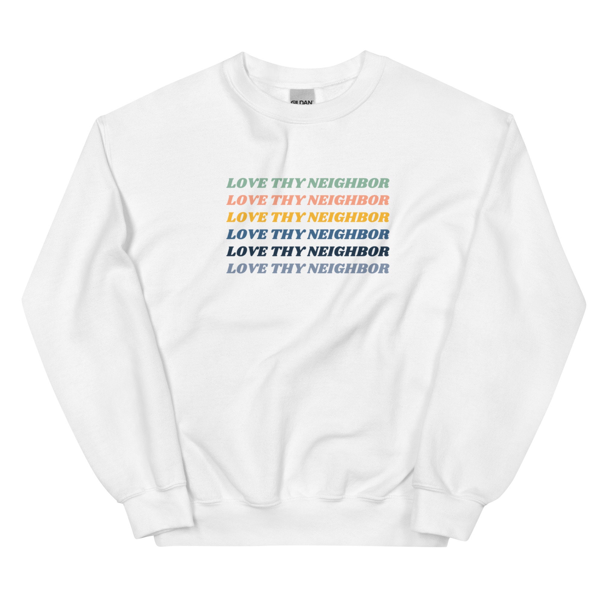 Love thy neighbor sweatshirt sales