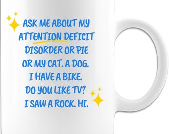 Attention Deficit Coffee Mug, Funny Coffee Mug, Besties Gift, Gag Gift, Coffee Cup, Office Mug, Gift for Mom  White Color 11oz or 15oz