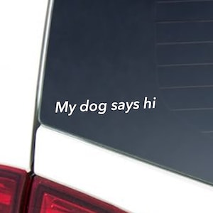 Permanent Vinyl Matte Decal—My Dog Says Hi