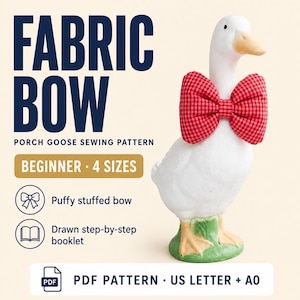 May include: A sewing pattern for a fabric bow, featuring a white goose statue wearing a red and white gingham bow. Text includes FABRIC BOW, PORCH GOOSE SEWING PATTERN, BEGINNER, 4 SIZES, Puffy stuffed bow, Drawn step-by-step booklet, and PDF PATTERN.