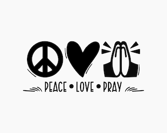 Peace Love Pray. Svg Png Eps Dxf Cut files.